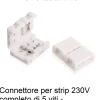 Strisce Led-Selezionato da Mazzolaluce Dai226 connettore per strip 230v completo di 5 viti confezione da 1 pezzo